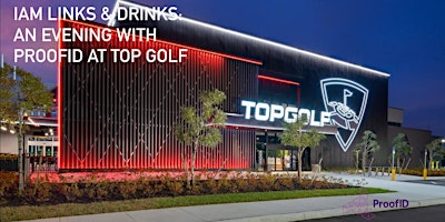 IAM Links & Drinks: An Evening with ProofID at Top Golf primary image