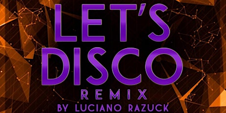 Imagem principal do evento Let´s Disco by Luciano Razuck - Terceira Edição