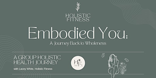 Imagen principal de Embodied You: An 8-Week Holistic Health Journey Back to Wholeness