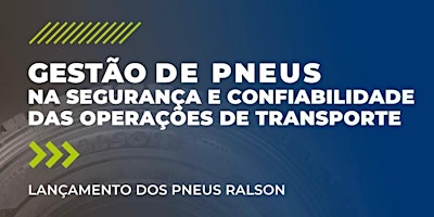 Imagem principal do evento GESTÃO DE PNEUS NA SEGURANÇA E CONFIABILIDADE DAS OPERAÇÕES DE TRANSPORTE