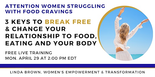 Break Free from Food Cravings, Change your Relationship to Food & Your Body primary image