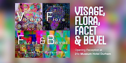 Hauptbild für Opening Reception | VISAGE, FLORA, FACET & BEVEL by Tama Hochbaum