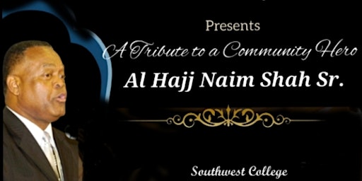 Imagem principal do evento A Tribute to a Community Hero Al HAJJ Naim Shah Sr.
