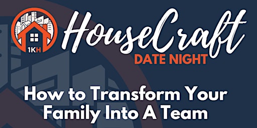 Immagine principale di HouseCraft Date Night: How to Transform Your Family Into A Team 