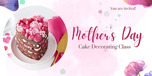 Image principale de MOTHER'S DAY CAKE DECORATING CLASS