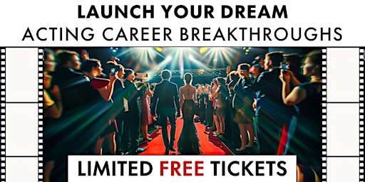 Acting Career Breakthroughs - Free Class (In-Person) primary image