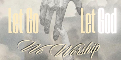 Let go, let God | The Worship Experience