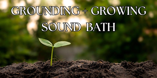 Imagem principal do evento Grounding + Growing Sound Bath