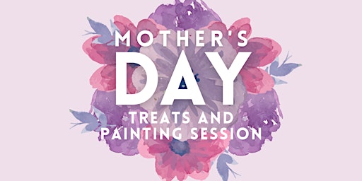 Image principale de Mother's Day Painting Session & Treats