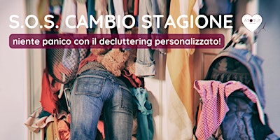 Primaire afbeelding van S.O.S. Cambio stagione - Niente panico con il decluttering personalizzato