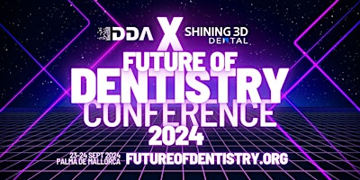 Imagen principal de IDDA x SHINING 3D  - Future Of Dentistry Conference - 23/24 September 2024