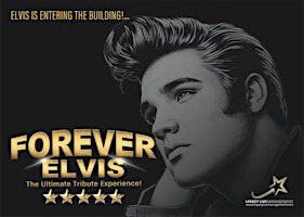 FOREVER ELVIS - The Ultimate Tribute Experience!