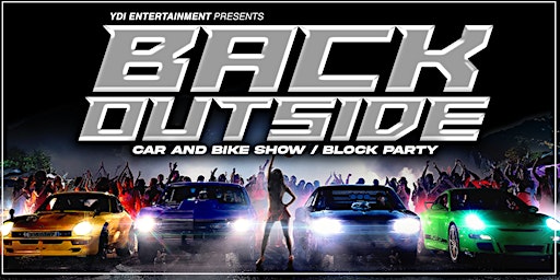 Immagine principale di BACK OUTSIDE BLOCK PARTY / CAR AND BIKE SHOW 