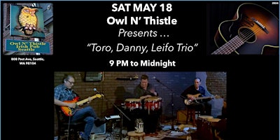 Owl N' Thistle Presents ... Toro, Danny, Leifo Trio primary image