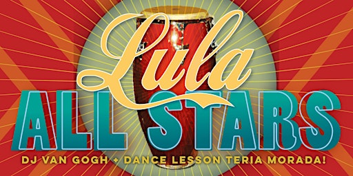 Primaire afbeelding van Salsa Saturday: Lula All Stars + DJ Van Gogh + Teria Morada!