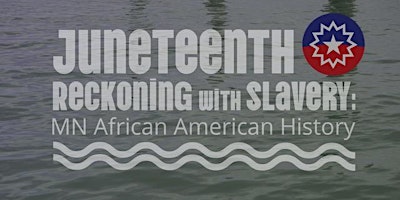 Immagine principale di Juneteenth Reckoning with Slavery: MN African American History 