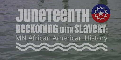 Hauptbild für Juneteenth Reckoning with Slavery: MN African American History