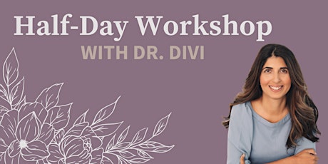 Half-Day Workshop with Dr. Divi Chandna