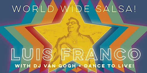 Image principale de Salsa Saturday with Luis Franco + DJ Van Gogh +Dance To Live!