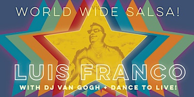Primaire afbeelding van Salsa Saturday with Luis Franco + DJ Van Gogh +Dance To Live!