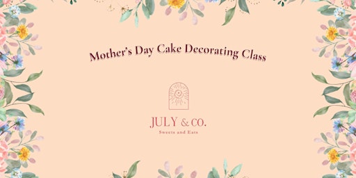 Image principale de Mother's Day Cake Decorating Class