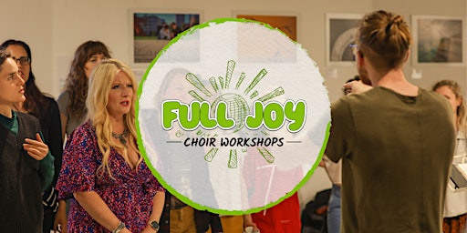 Primaire afbeelding van FULL JOY Choir Workshop (May)