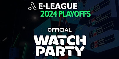 Imagen principal de E-League 2024 Playoffs: Watch Party
