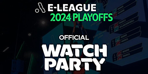 E-League 2024 Playoffs: Watch Party primary image