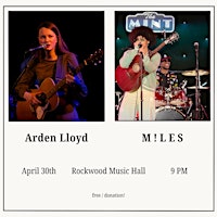 4/30 Arden Lloyd + M ! L E S at Rockwood Music Hall primary image