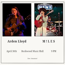 4/30 Arden Lloyd + M ! L E S at Rockwood Music Hall