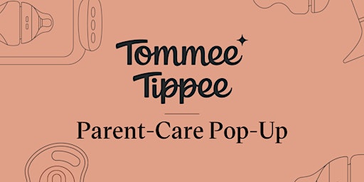 Imagem principal do evento The Parent-Care Pop-Up by Tommee Tippee