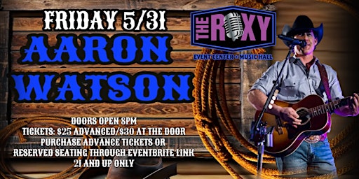 Imagem principal do evento AARON WATSON LIVE AT THE ROXY FRIDAY 5/31/24!