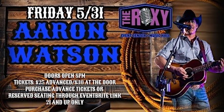 AARON WATSON LIVE AT THE ROXY FRIDAY 5/31/24!