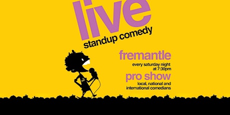 Fremantle's Premier Standup Comedy Show