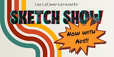 Sketch Show: Now With Ads! presented by Leo LaCamera  primärbild