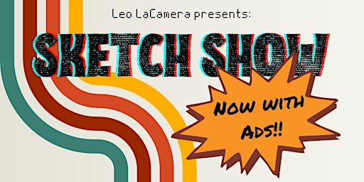 Imagem principal do evento Sketch Show: Now With Ads! presented by Leo LaCamera