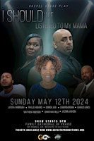 Imagen principal de "I Should've Listened To My Mama"  The Stage Play