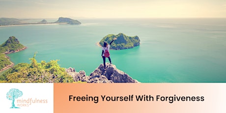 Freeing Yourself With Forgiveness