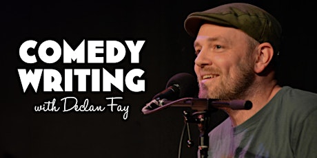 Comedy Writing with Declan Fay