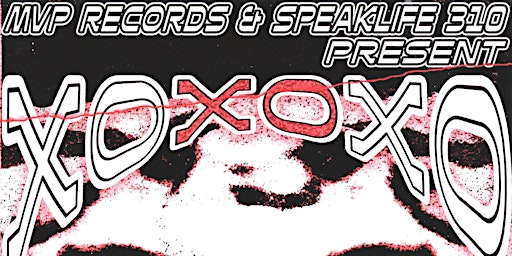 MVP Records & Speak Life 310 Presents... XOXO LOUNGE! primary image