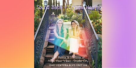 Sound Bath + Crystal Healing with Melanie & Romie