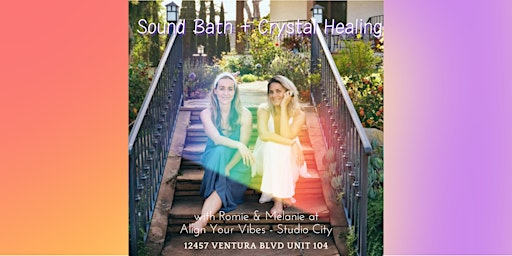 Immagine principale di Sound Bath + Crystal Healing with Melanie & Romie 