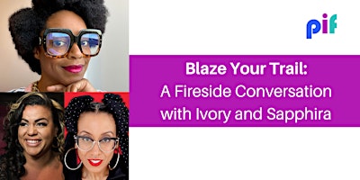 Imagem principal do evento Blaze Your Trail: A Fireside Conversation with Ivory and Sapphira