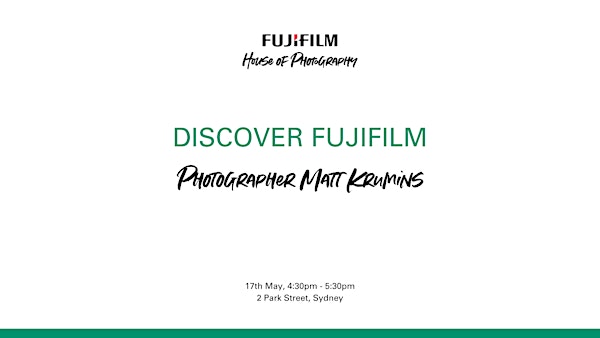 DISCOVER Fujifilm: Photographer Matt Krumins