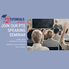 PTE Tutorials Online Seminar  - Speaking Module