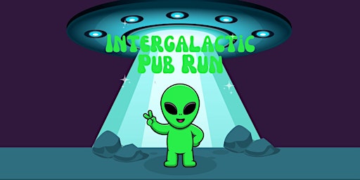 Hauptbild für First Friday Pub Run - Intergalactic Alien Pub Run