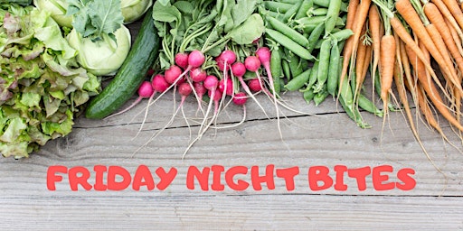 FRIDAY NIGHT BITES: Spring Eats Edition!!! primary image