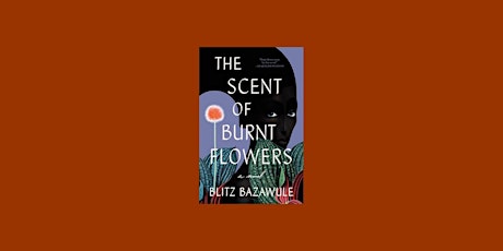 DOWNLOAD [Pdf]] The Scent of Burnt Flowers by Blitz Bazawule Free Download