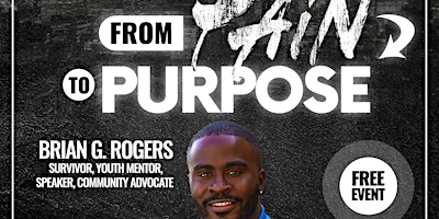 Brian G. Rogers Presents : From Pain To Purpose primary image