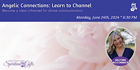 Angelic Connections: Learn to Channel